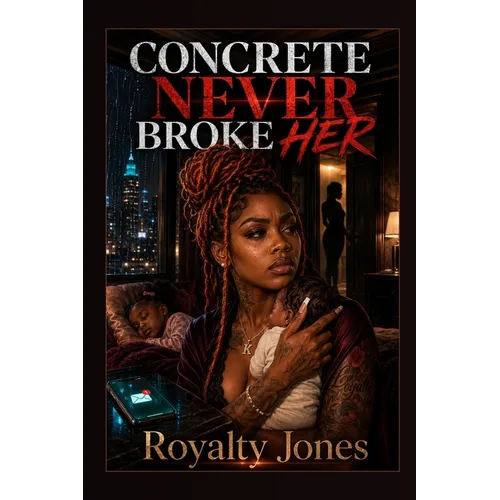 Concrete Never Broke Her - Paperback