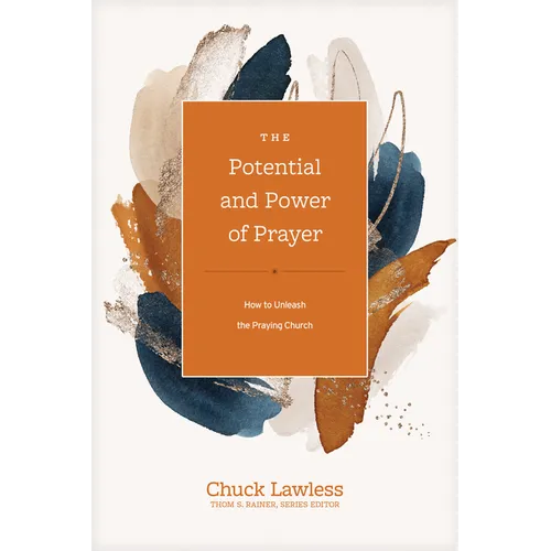 The Potential and Power of Prayer: How to Unleash the Praying Church - Hardcover