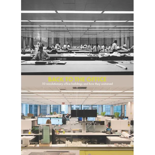 Back to the Office: 50 Revolutionary Office Buildings and How They Sustained - Hardcover