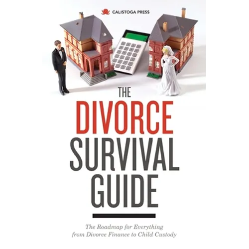 The Divorce Survival Guide: The Roadmap for Everything from Divorce Finance to Child Custody - Paperback