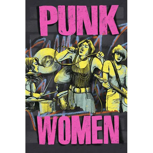 Punk Women: 40 Years of Musicians Who Built Punk Rock - Paperback