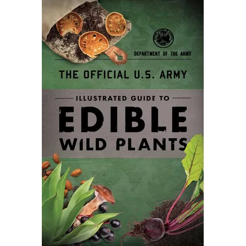 The Official U.S. Army Illustrated Guide to Edible Wild Plants - Paperback