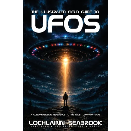 The Illustrated Field Guide to UFOs: A Comprehensive Reference to the Most Common UAPs - Paperback