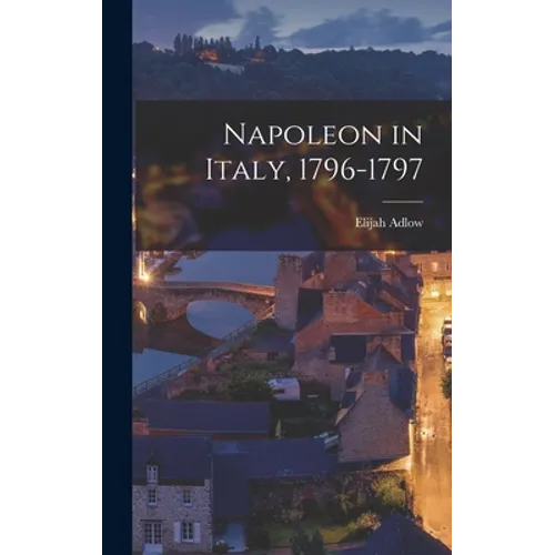 Napoleon in Italy, 1796-1797 - Hardcover