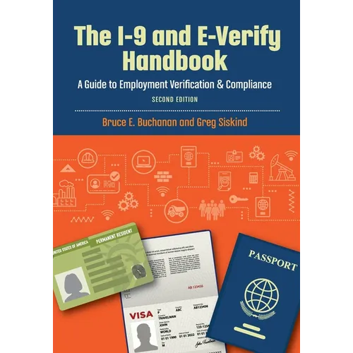 The I-9 and E-Verify Handbook: A Guide to Employment Verification & Compliance - Paperback