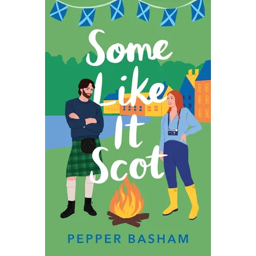 Some Like It Scot: A Delightful, Clean, Grumpy/Sunshine Rom-Com Set in Scotland - Paperback