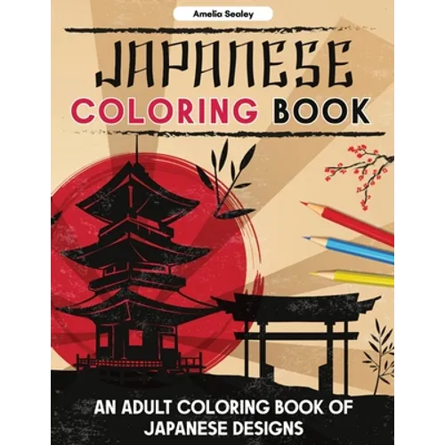 Japanese Designs Coloring Book for Adults: Japanese Coloring Book for Relaxation and Stress Relief - Paperback
