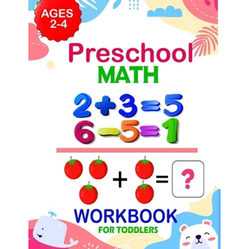 Preschool Math Workbook for Toddlers Ages 2-4: Addition And Subtraction Workbook, Preschool Math Workbook For Toddlers Ages 2-4 Beginner Math + Number - Paperback
