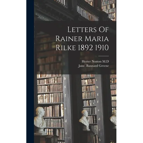 Letters Of Rainer Maria Rilke 1892 1910 - Hardcover