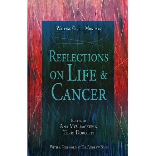 Writing Circle Mondays: Reflections On Cancer & Life - Paperback