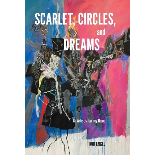 Scarlet, Circles, and Dreams: An Artist's Journey Home - Hardcover