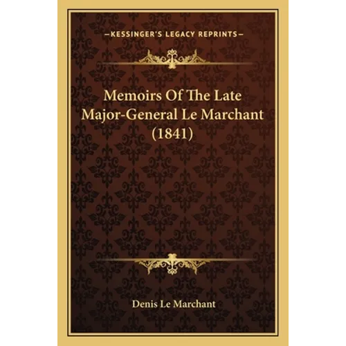 Memoirs Of The Late Major-General Le Marchant (1841) - Paperback
