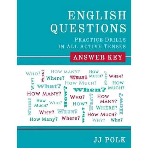 English Questions: Practice Drills in All Active Tenses - Answer Key - Paperback