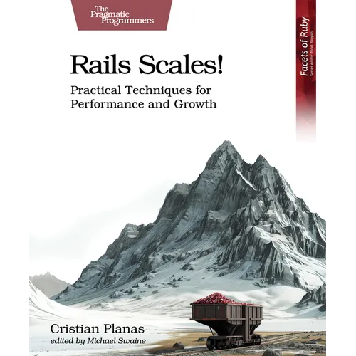 Rails Scales!: Practical Techniques for Performance and Growth - Paperback