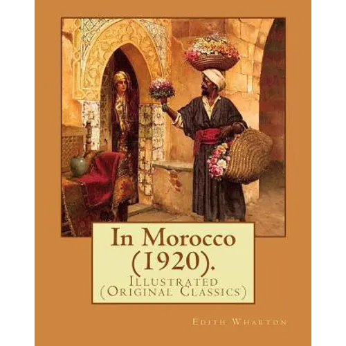In Morocco (1920). By: Edith Wharton: Illustrated (Original Classics) - Paperback