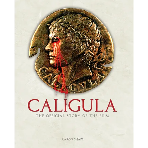 Caligula: The Official Story of the Film - Hardcover