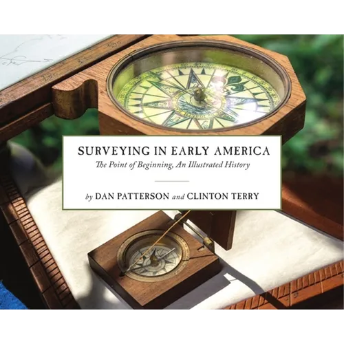 Surveying in Early America: The Point of Beginning, an Illustrated History - Paperback