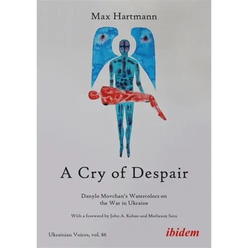 A Cry of Despair: Danylo Movchan's Watercolors on the War in Ukraine - Paperback