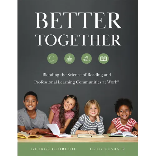 Better Together: Blending the Science of Reading and Professional Learning Communities at Work(r) (a Comprehensive Guide to Effective Reading Instruct - Paperback