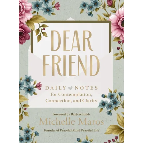 Dear Friend: Daily Love Notes for Contemplation, Connection, and Clarity (365 Days)