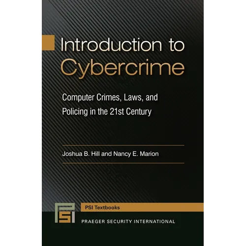 Introduction to Cybercrime: Computer Crimes, Laws, and Policing in the 21st Century - Paperback