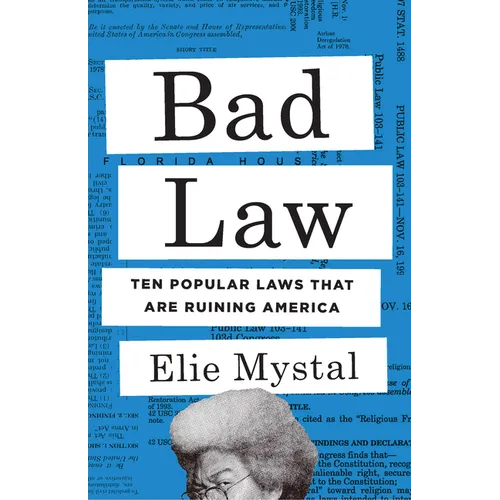 Bad Law: Ten Popular Laws That Are Ruining America - Hardcover