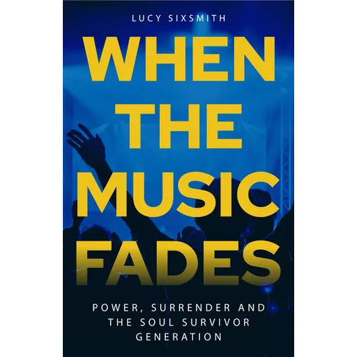 When the Music Fades: Power, Surrender and the Soul Survivor Generation - Paperback