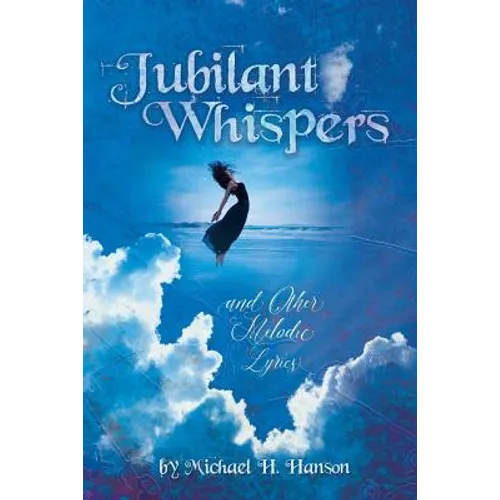 Jubilant Whispers: and Other Melodic Lyrics - Paperback