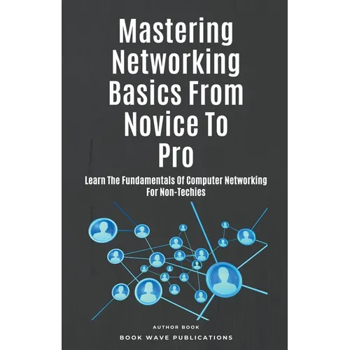 Mastering Networking Basics From Novice To Pro - Paperback