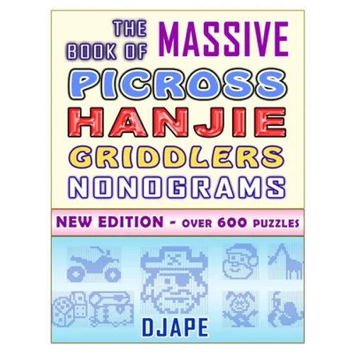The Massive Book of Picross Hanjie Griddlers Nonograms: New edition - Over 600 puzzles! - Paperback