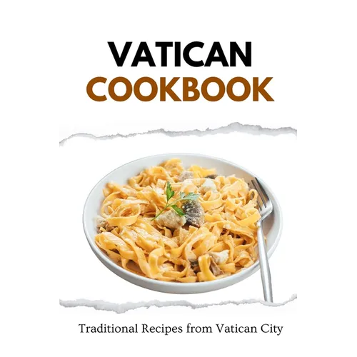 Vatican Cookbook: Traditional Recipes from Vatican City - Paperback