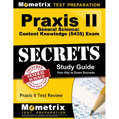 PRAXIS II General Science: Content Knowledge (5435) Exam Secrets Study Guide: PRAXIS II Test Review for the PRAXIS II: Subject Assessments