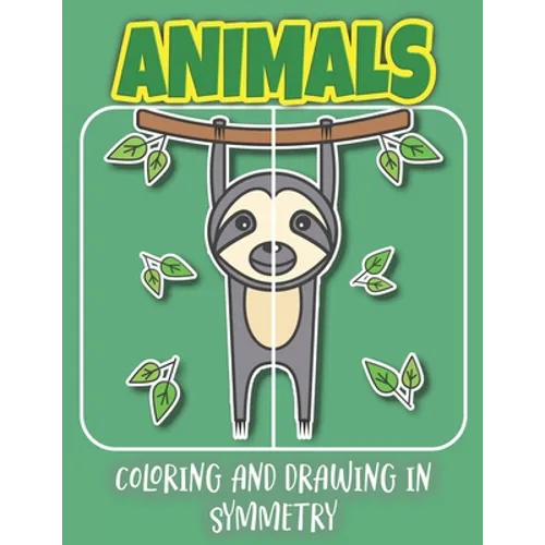 Animals Coloring And Drawing In Symmetry: Help Your Child Practice Geometry With This Amazing Animal, Insect, And Bird Collection/Activity Book For Ki - Paperback