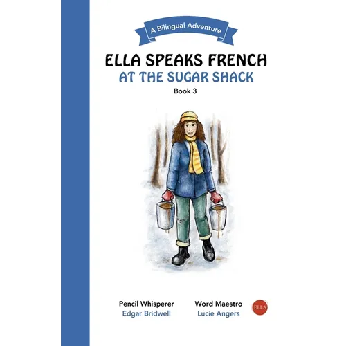 Ella Speaks French At The Sugar Shack: A Bilingual Adventure - Paperback