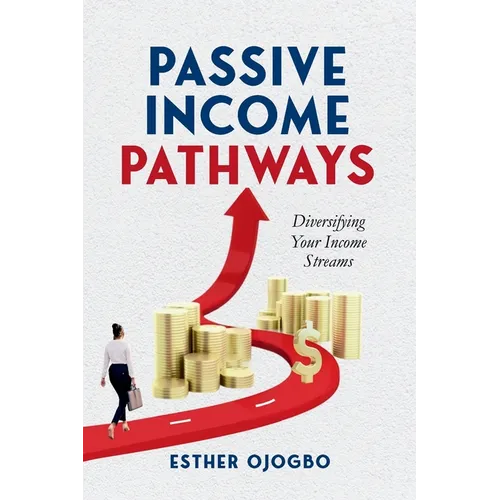 Passive Income Pathways: Diversifying Your Financial Streams - Paperback