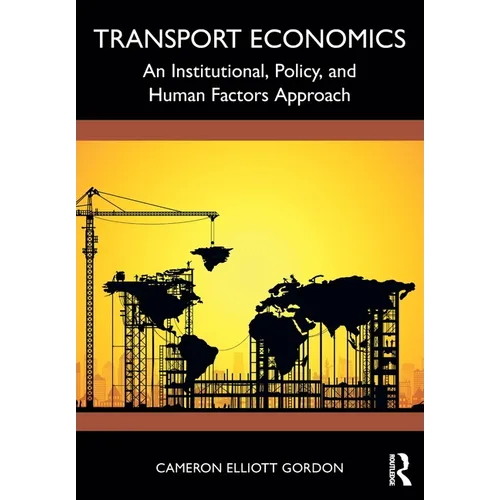 Transport Economics: An Institutional, Policy, and Human Factors Approach
