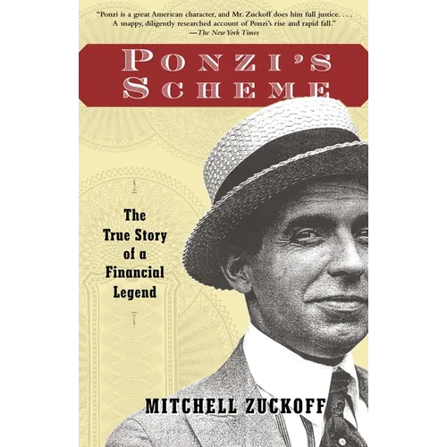 Ponzi's Scheme: The True Story of a Financial Legend