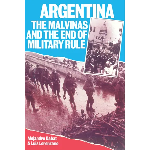 Argentina: The Malvinas and the End of Military Rule - Paperback