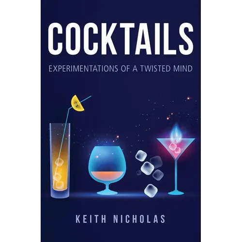 Cocktails: Experimentations of a Twisted Mind - Hardcover