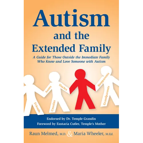 Autism and the Extended Family: A Guide for Those Outside the Immediate Family Who Know and Love Someone with Autism - Paperback