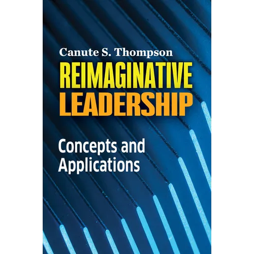 Reimaginative Leadership: Concepts and Applications - Paperback