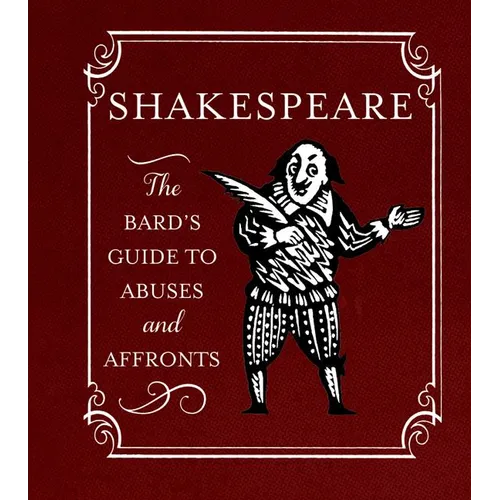 Shakespeare: The Bard's Guide to Abuses and Affronts