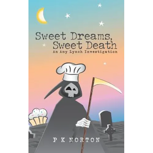 Sweet Dreams, Sweet Death: An Amy Lynch Investigation