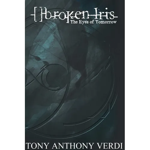 []broken Iris: The Eyes of Tomorrow - Paperback