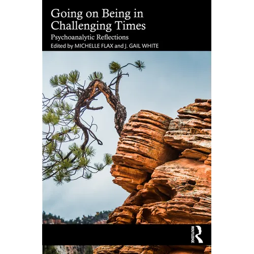 Going on Being in Challenging Times: Psychoanalytic Reflections - Paperback