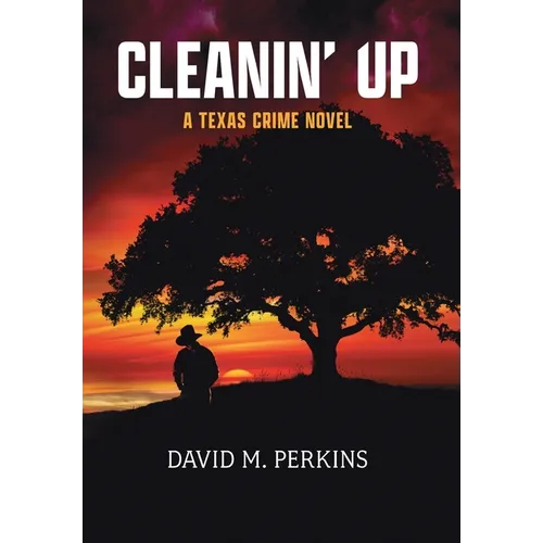 Cleanin' Up: A Texas Crime Novel - Hardcover