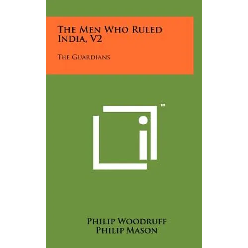 The Men Who Ruled India, V2: The Guardians - Hardcover