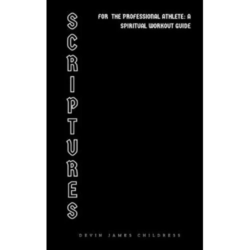 Scriptures For The Professional Athlete: A Spiritual Workout Guide