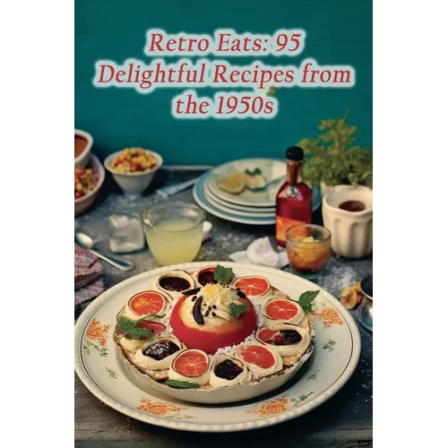 Retro Eats: 95 Delightful Recipes from the 1950s - Paperback
