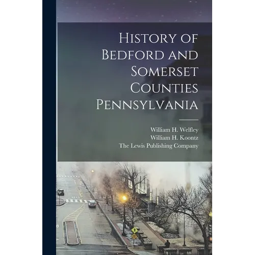 History of Bedford and Somerset Counties Pennsylvania - Paperback
